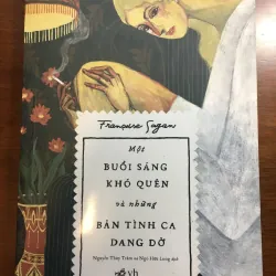 [TRUYỆN NGẮN] Một buổi sáng khó quên và những Bản tình ca dang dở - Francoise Sagan 589104