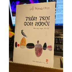 Trần Trụi Con Người-Tác giả Trần Trọng Khơ - Tập truyện ngắn chọn lọc