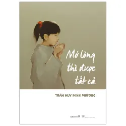 Mở Lòng Thì Được Tất Cả - Trần Huy Minh Phương