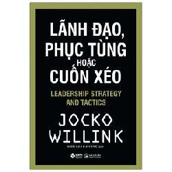 Lãnh Đạo, Phục Tùng Hoặc Cuốn Xéo - Jocko Willink