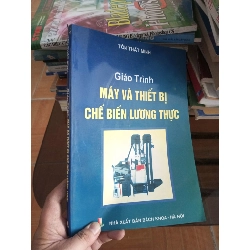 (Sách cũ SCGR) Giáo trình máy và thiết bị chế biến lương thực - Thất Minh 2010 VAVO-A2 Blogmeo090426