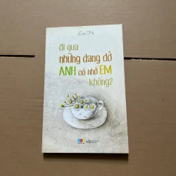 Đi qua những dang dở Anh có nhớ Em không?