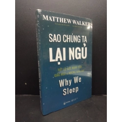 Sao chúng ta lại ngủ mới 100% HCM0106 Matthew Walker SÁCH KHOA HỌC ĐỜI SỐNG