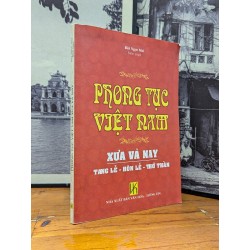 PHONG TỤC VIỆT NAM XƯA VÀ NAY - BÙI NGỌC MAI