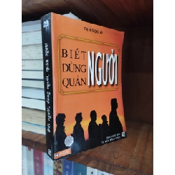 Biết Người Dùng Người Quản Người - Tạ Ngọc Ái