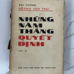 Những năm tháng quyết định - Đại tướng Hoàng Văn Thái