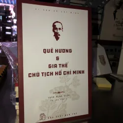 Quê hương và gia thế Chủ tịch Hồ Chí Minh - Trần Minh Siêu