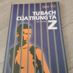 TỰ BẠCH CỦA TRUNG TÁ Z _ MAI VŨ ( Tiểu thuyết)