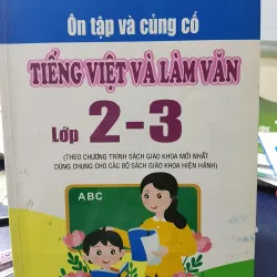 [Sách tham Khảo] Ôn tập & củng cố Tiếng Việt & Làm Văn Lớp 2-3 - Thu Trang -ĐH Quốc gia HN