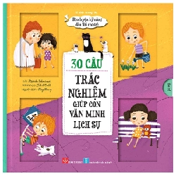 Rèn Luyện Kỹ Năng Đầu Đời Cho Trẻ - 30 Câu Trắc Nghiệm Giúp Con Văn Minh Lịch Sự - Štěpánka Sekaninová, Jakub Cenkl ASB.PO Oreka-Blogmeo120125