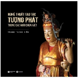 Nghệ Thuật Tạo Tác Tượng Phật Trong Các Ngôi Chùa Việt - PGSTS Trang Thanh Hiền