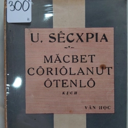 MĂCBET - CÔRIÔLANUT - ÔTENLÔ: kịch.

Tác giả: UyLiêm Sêcxpia 320346