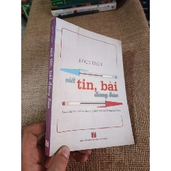 Viết tin, bài đăng báo - Ngọc Trân 2017 mới 90% (Sách kiến thức tổng hợp) HLSC2404