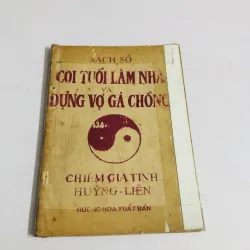 SÁCH SỐ COI TUỔI LÀM NHÀ VÀ DỰNG VỢ GẢ CHỒNG