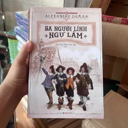 ( Văn học kinh điển) - Ba người lính ngự lâm - Alexandre Dumas ( Đông A )