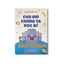 Con em chúng ta học gì trong nhà trường? - Nguyễn Minh Hải