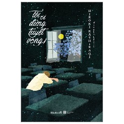 Tôi Ơi Đừng Tuyệt Vọng! - Hiroki Kashiragi