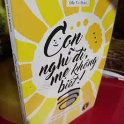 con nghĩ đi mẹ không biết