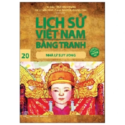 Lịch Sử Việt Nam Bằng Tranh - Tập 20: Nhà Lý Suy Vong - Trần Bạch Đằng, Lê Văn Năm, Nguyễn Quang Vinh (Mới 100%) Lịch sử, địa lí Việt Nam, NXB Trẻ - SÁCH ĐẠI HỌC