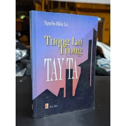 Tương lai trong tay ta - Nguyễn Hiến Lê 325578