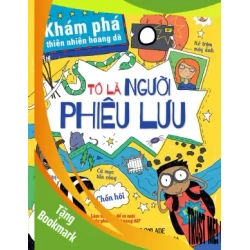 (TẶNG BOOKMARK) KPTNHD. Tớ là người phiêu lưu - Chris Oxlade - 0 - kỹ năng quản lý, Kỹ năng sống