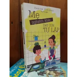 Mẹ nghiêm khắc dạy con tự lập - Denise Schipani
