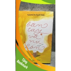 (TẶNG BOOKMARK) BÀN TAY VÀ NỤ HÔN: Truyện Dài - Nguyễn Thị Thanh Bình Sách văn học RBK0302