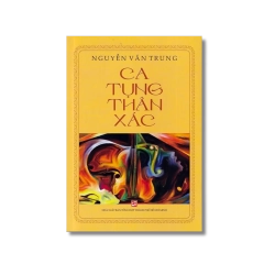 Ca tụng thân xác - Nguyễn Văn Trung