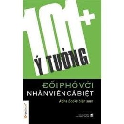 101+ Ý Tưởng Đối Phó Với Nhân Viên Cá Biệt - Alpha Books biên soạn 67476