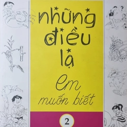 Những điều lạ em muốn biết -  Tập 2