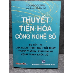 Thuyết Tiến Hoá Công Nghệ Số -Tác giả Tom Goodwin -NXB Tổng Hợp TpHCM 2021