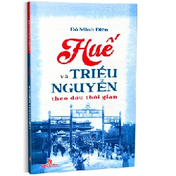 Huế và Triều Nguyễn theo dấu thời gian - Đỗ Minh Điền