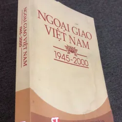 Ngoại giao Việt Nam 1945-2000 - Bộ Ngoại giao (Biên soạn) - Lịch sử / Chính trị