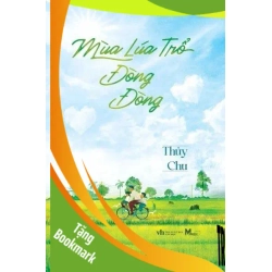 (TẶNG BOOKMARK) Mùa lúa trổ đòng đòng Thuỷ Chu VĂN HỌC