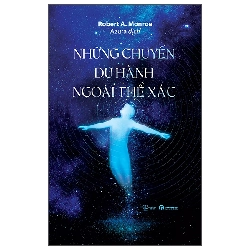 Những Chuyến Du Hành Ngoài Thể Xác (2025) - Robert A. Monroe
