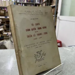 TỔ CHỨC CHÍNH QUYỀN TRUNG ƯƠNG DƯỚI TRIỀU LÊ THÁNH TÔNG ( 1460 - 1497 ) - LÊ KIM NGÂN