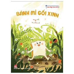 Vun Đắp Tâm Hồn - Bánh Mì Gối Xinh - May, Thư Cao (Mới 100%) Truyện thiếu nhi, NXB Kim Đồng - SÁCH ĐẠI HỌC
