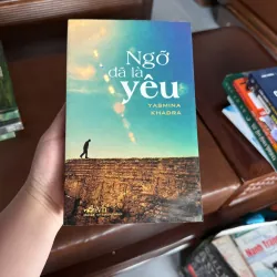 NGỠ ĐÃ LÀ YÊU – YASMINA KHADRA | TIỂU THUYẾT VĂN HỌC NƯỚC NGOÀI ĐÁNG ĐỌC - K3 1010944