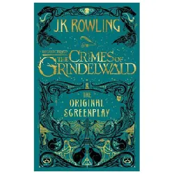 Fantastic Beasts: The Crimes of Grindelwald – The Original Screenplay - J.K. Rowling