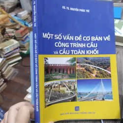 Sách: Một số vấn đề cơ bản về công trình cầu và cầu toàn khối - TG: Ng Phúc Trí (KT) 744868