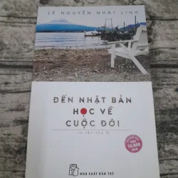 Đến Nhật Bản học về Cuộc đời. Tg. Lê Nguyễn Nhật Linh