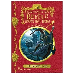 Những Chuyện Kể Của Beedle Người Hát Rong - Harry Potter Ngoại Truyện (2019) - J K Rowling