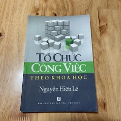 II Sách Kỹ Năng: Tổ Chức Công Việc Theo Khoa Học - Nguyễn Hiến Lê - 2017
