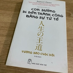 Con đường đi đến thành công bằng sự tử tế - Inamori Kazuo 276910