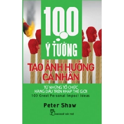 100 Ý Tưởng Tạo Ảnh Hưởng Cá Nhân - Peter Shaw ASB.PO Oreka Blogmeo 230225
