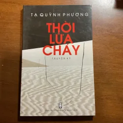 [KÝ - CHỐNG MỸ] Thời lửa cháy - Tạ Quỳnh Phương 784733
