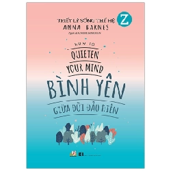 Triết Lý Sống Thế Hệ Z - Bình Yên Giữa Đời Đảo Điên - Anna Barnes 287655