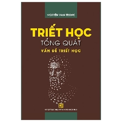 Triết học tổng quát vấn đề triết học - Nguyễn Văn Trung - 2025 Rebooks.vn