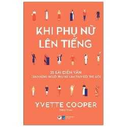 Khi Phụ Nữ Lên Tiếng - 35 Bài Diễn Văn Của Những Người Phụ Nữ Làm Thay Đổi Thế Giới - Yvette Cooper