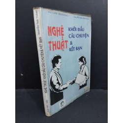 Nghệ thuật khởi đầu câu chuyện và kết bạn mới 70% bẩn bìa, ố vàng, chữ ký 1995 HCM2811 Nguyễn Thái Thành KỸ NĂNG